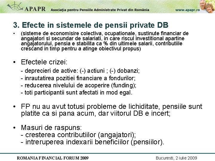 3. Efecte in sistemele de pensii private DB • (sisteme de economisire colectiva, ocupationale,