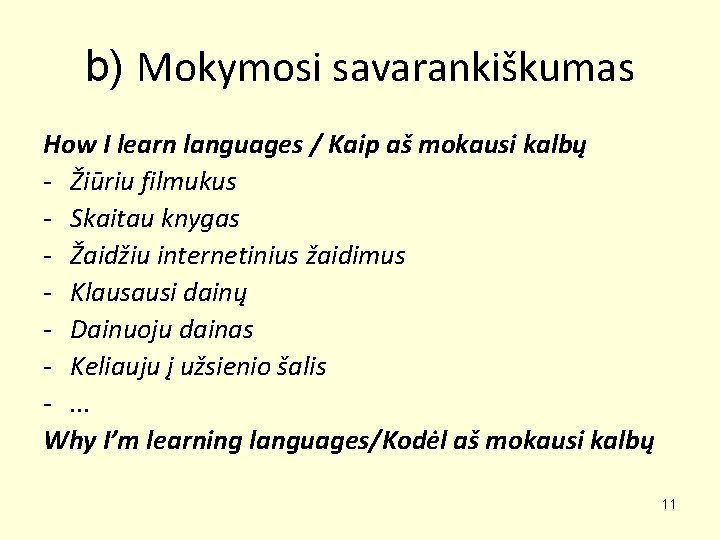 b) Mokymosi savarankiškumas How I learn languages / Kaip aš mokausi kalbų - Žiūriu