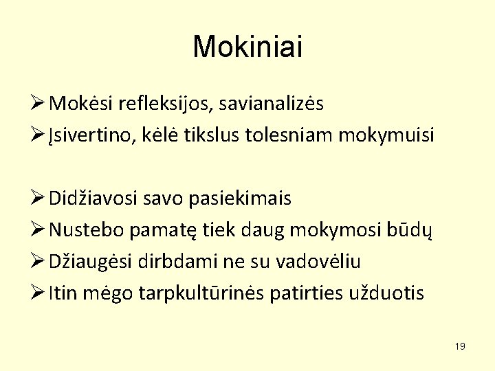 Mokiniai Ø Mokėsi refleksijos, savianalizės Ø Įsivertino, kėlė tikslus tolesniam mokymuisi Ø Didžiavosi savo