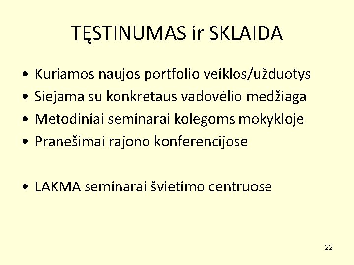 TĘSTINUMAS ir SKLAIDA • • Kuriamos naujos portfolio veiklos/užduotys Siejama su konkretaus vadovėlio medžiaga