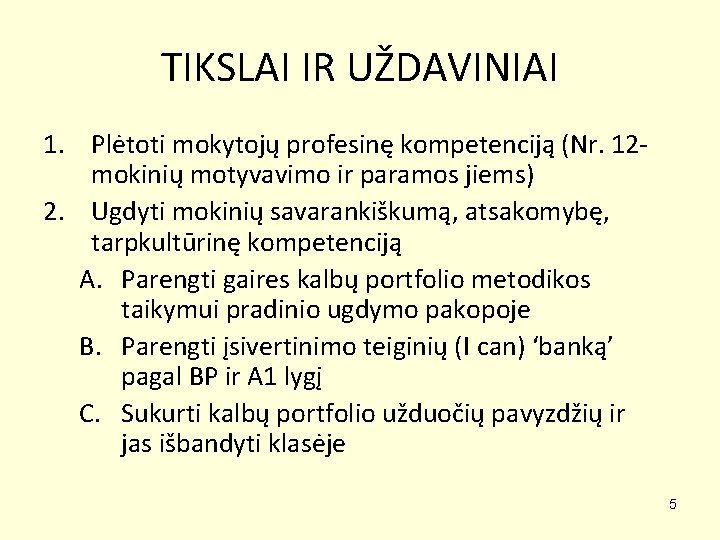 TIKSLAI IR UŽDAVINIAI 1. Plėtoti mokytojų profesinę kompetenciją (Nr. 12 mokinių motyvavimo ir paramos