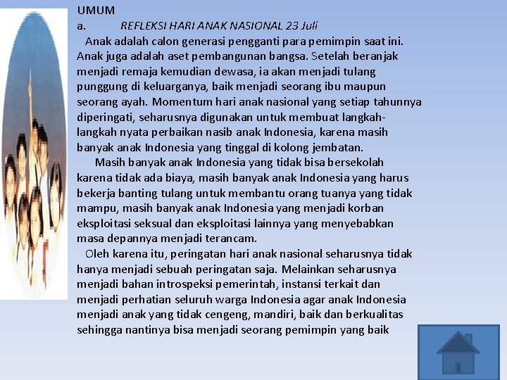 UMUM a. REFLEKSI HARI ANAK NASIONAL 23 Juli Anak adalah calon generasi pengganti para