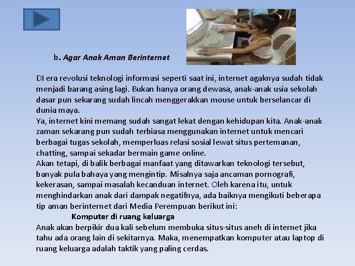 b. Agar Anak Aman Berinternet DI era revolusi teknologi informasi seperti saat ini, internet