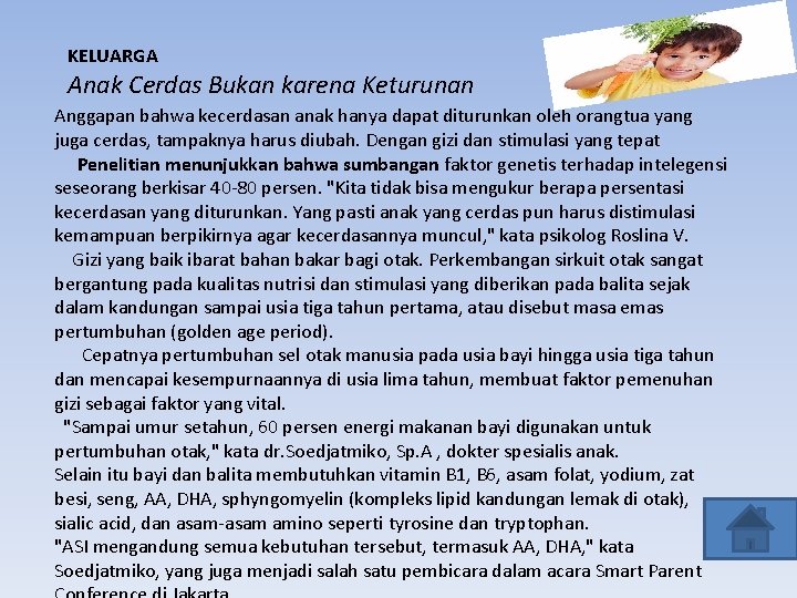 KELUARGA Anak Cerdas Bukan karena Keturunan Anggapan bahwa kecerdasan anak hanya dapat diturunkan oleh