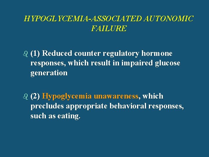 HYPOGLYCEMIA-ASSOCIATED AUTONOMIC FAILURE b (1) Reduced counter regulatory hormone responses, which result in impaired