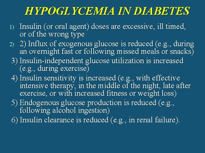 HYPOGLYCEMIA IN DIABETES Insulin (or oral agent) doses are excessive, ill timed, or of