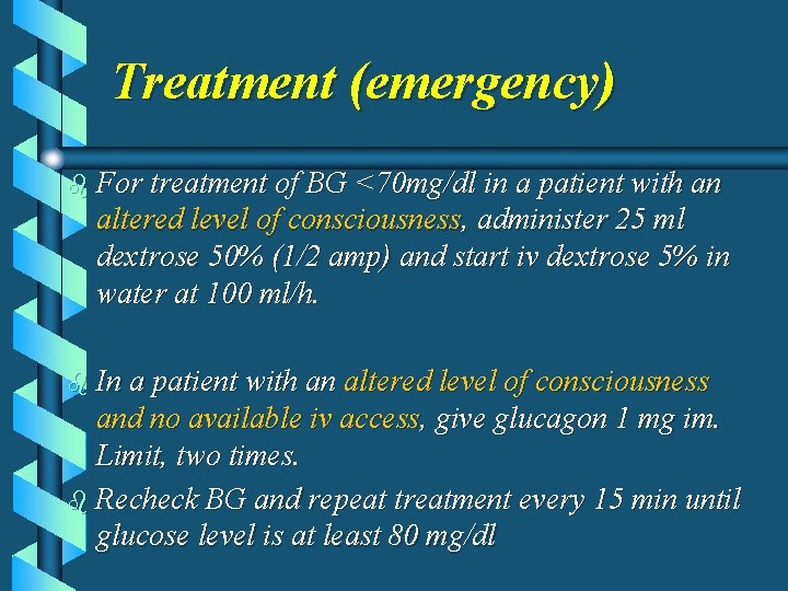 Treatment (emergency) b For treatment of BG <70 mg/dl in a patient with an