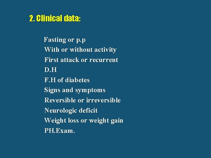 2. Clinical data: Fasting or p. p With or without activity First attack or