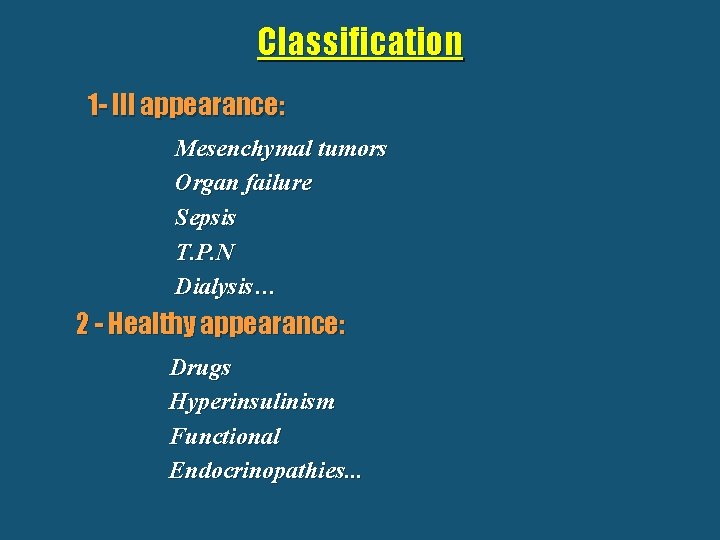 Classification 1 - Ill appearance: Mesenchymal tumors Organ failure Sepsis T. P. N Dialysis…