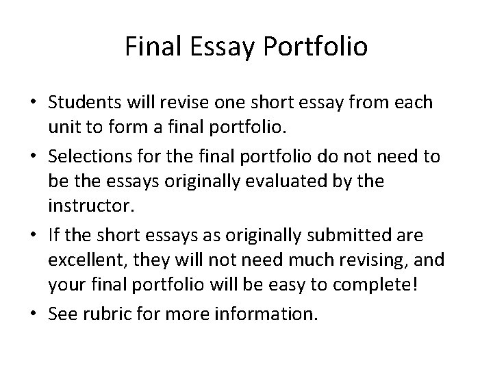 Final Essay Portfolio • Students will revise one short essay from each unit to