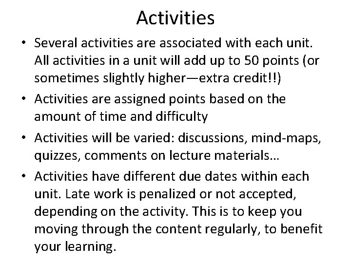 Activities • Several activities are associated with each unit. All activities in a unit