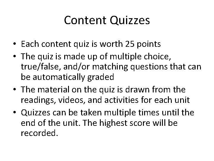 Content Quizzes • Each content quiz is worth 25 points • The quiz is