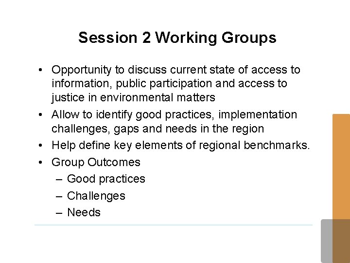 Session 2 Working Groups • Opportunity to discuss current state of access to information,
