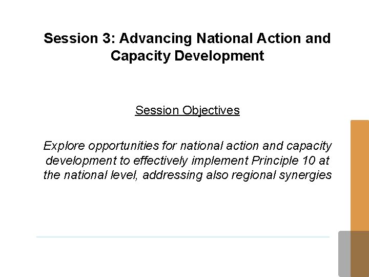 Session 3: Advancing National Action and Capacity Development Session Objectives Explore opportunities for national
