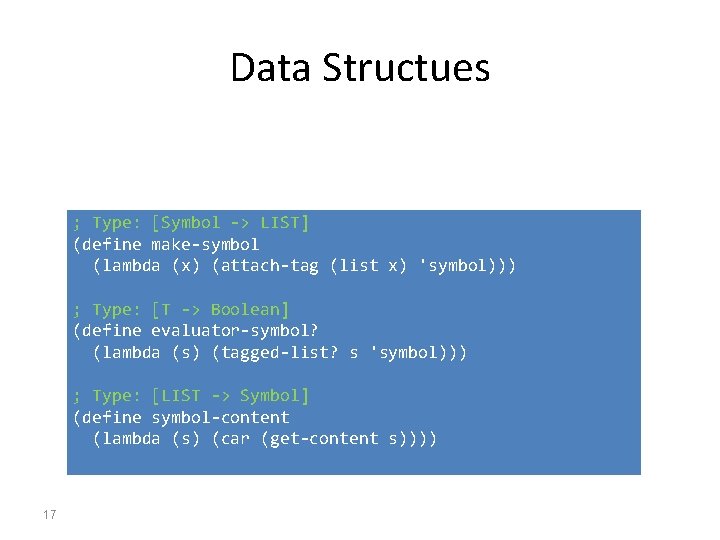 Data Structues ; Type: [Symbol -> LIST] (define make-symbol (lambda (x) (attach-tag (list x)