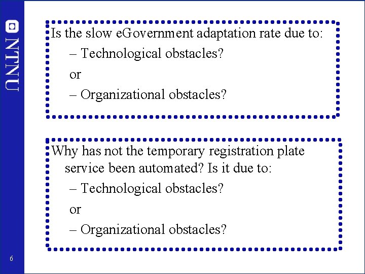 Is the slow e. Government adaptation rate due to: – Technological obstacles? or –