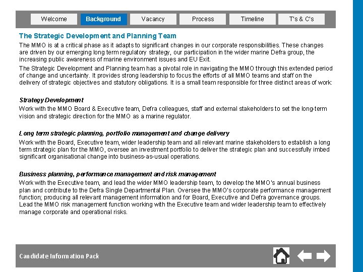 Welcome Background Vacancy Process Timeline T’s & C’s The Strategic Development and Planning Team