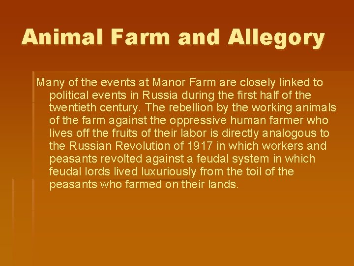 Animal Farm and Allegory Many of the events at Manor Farm are closely linked