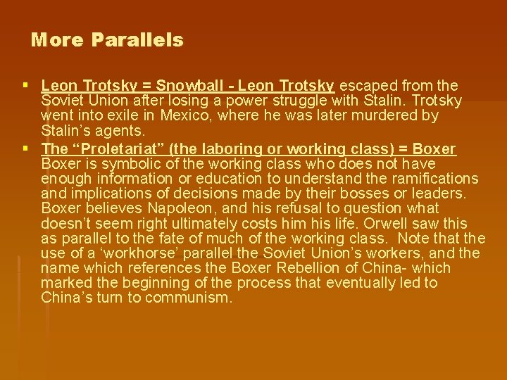 More Parallels § Leon Trotsky = Snowball - Leon Trotsky escaped from the Soviet