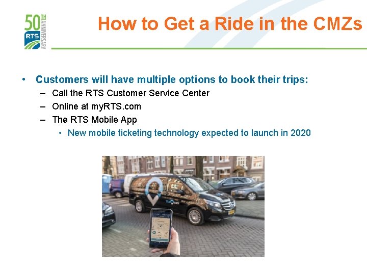 How to Get a Ride in the CMZs • Customers will have multiple options