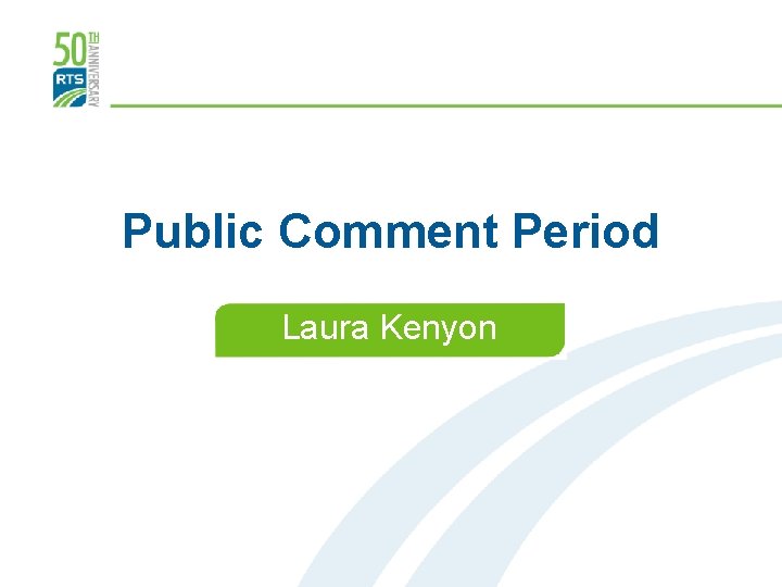 Public Comment Period Laura Kenyon Date Goes Here 