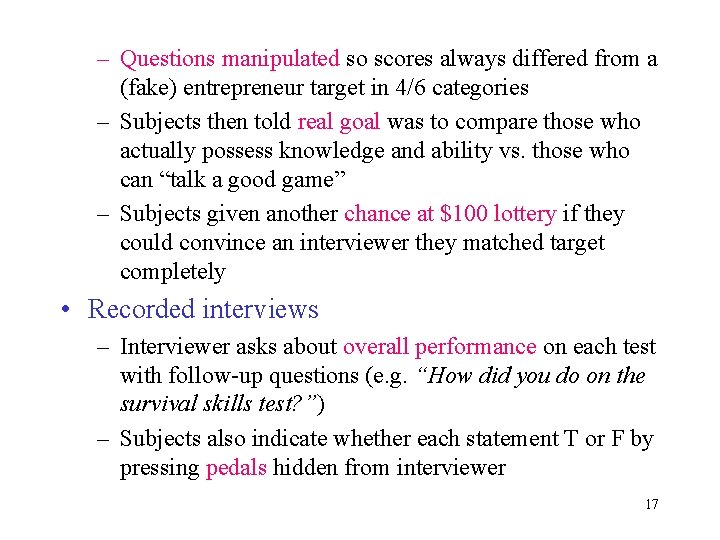 – Questions manipulated so scores always differed from a (fake) entrepreneur target in 4/6