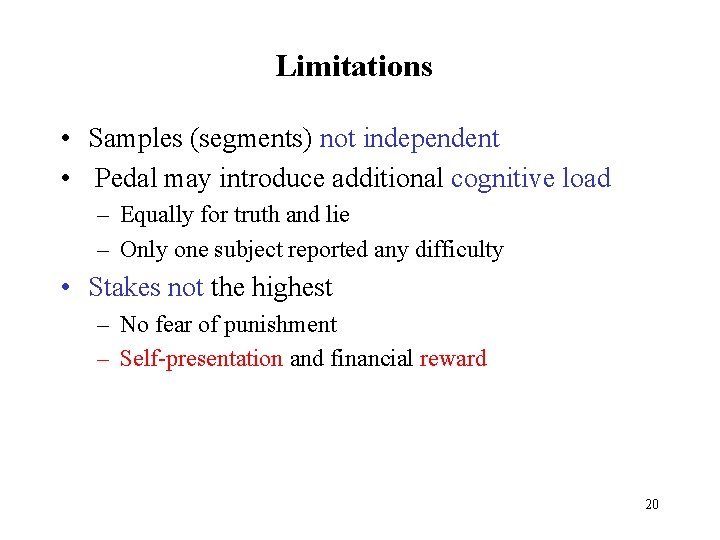 Limitations • Samples (segments) not independent • Pedal may introduce additional cognitive load –