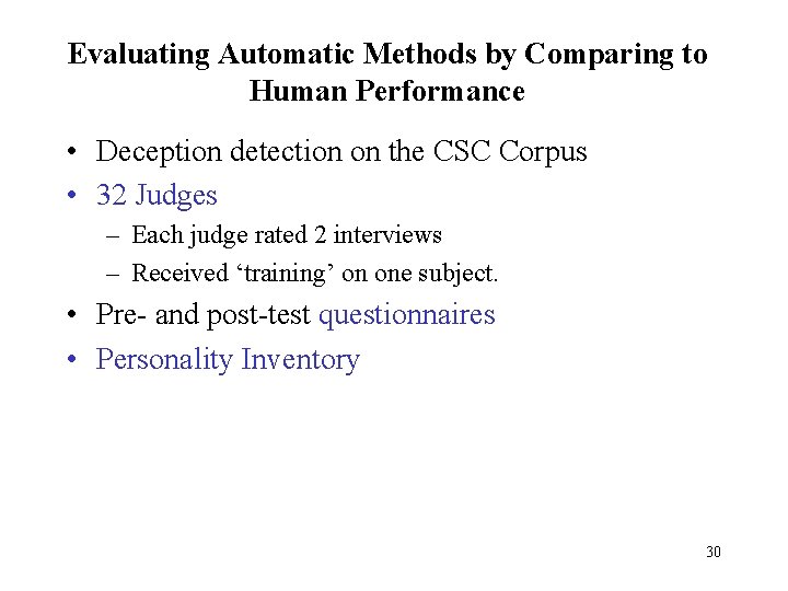 Evaluating Automatic Methods by Comparing to Human Performance • Deception detection on the CSC
