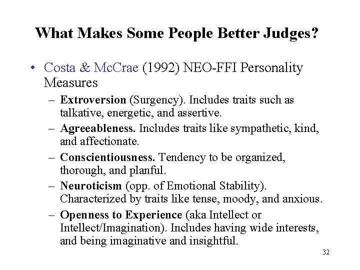 What Makes Some People Better Judges? • Costa & Mc. Crae (1992) NEO-FFI Personality