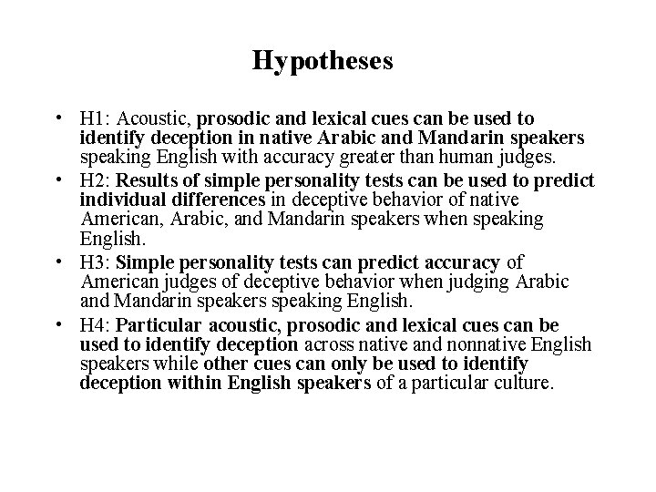 Hypotheses • H 1: Acoustic, prosodic and lexical cues can be used to identify
