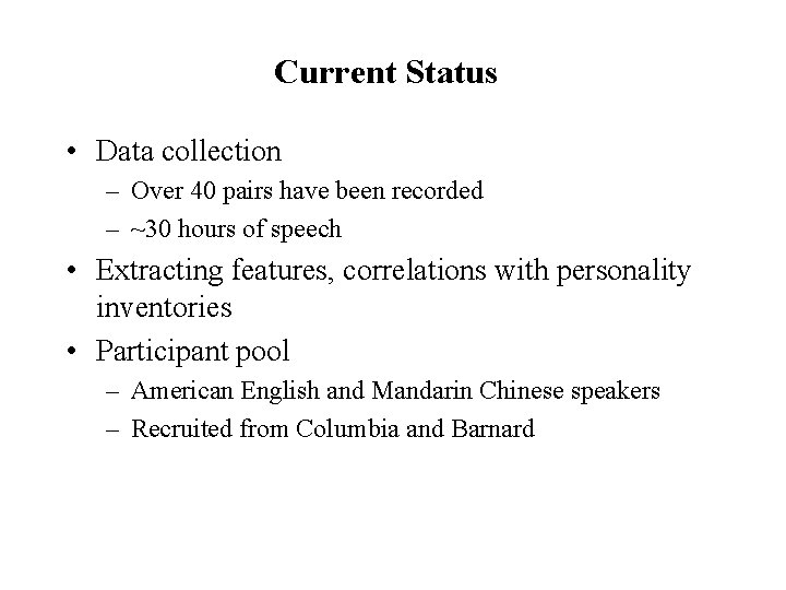 Current Status • Data collection – Over 40 pairs have been recorded – ~30