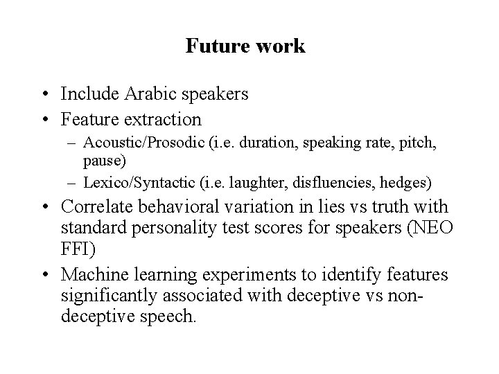 Future work • Include Arabic speakers • Feature extraction – Acoustic/Prosodic (i. e. duration,