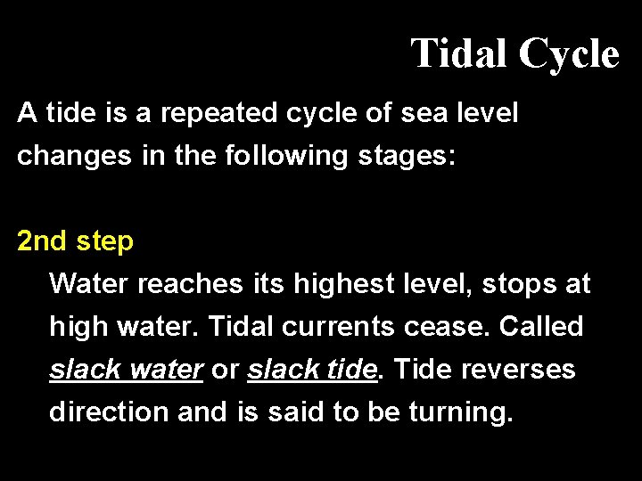 Tidal Cycle A tide is a repeated cycle of sea level changes in the