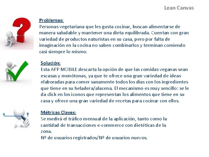 Lean Canvas Problemas: Personas vegetariana que les gusta cocinar, buscan alimentarse de manera saludable