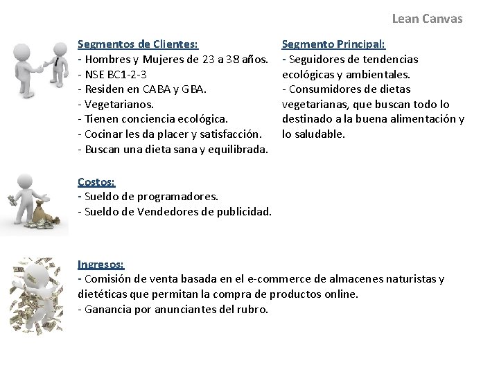 Lean Canvas Segmentos de Clientes: - Hombres y Mujeres de 23 a 38 años.