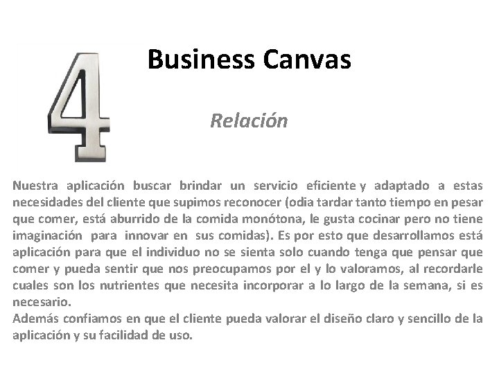 Business Canvas Relación Nuestra aplicación buscar brindar un servicio eficiente y adaptado a estas