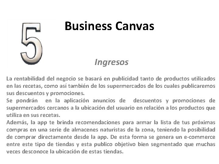 Business Canvas Ingresos La rentabilidad del negocio se basará en publicidad tanto de productos