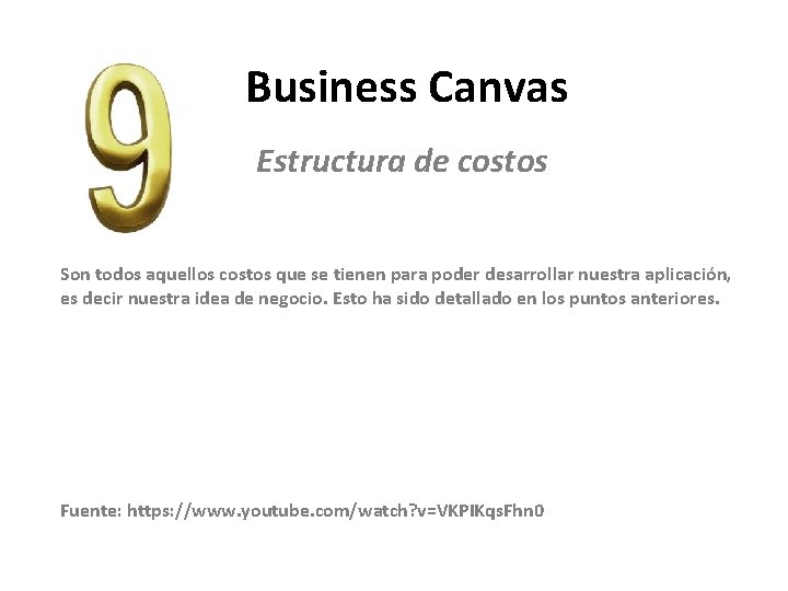  Business Canvas Estructura de costos Son todos aquellos costos que se tienen para