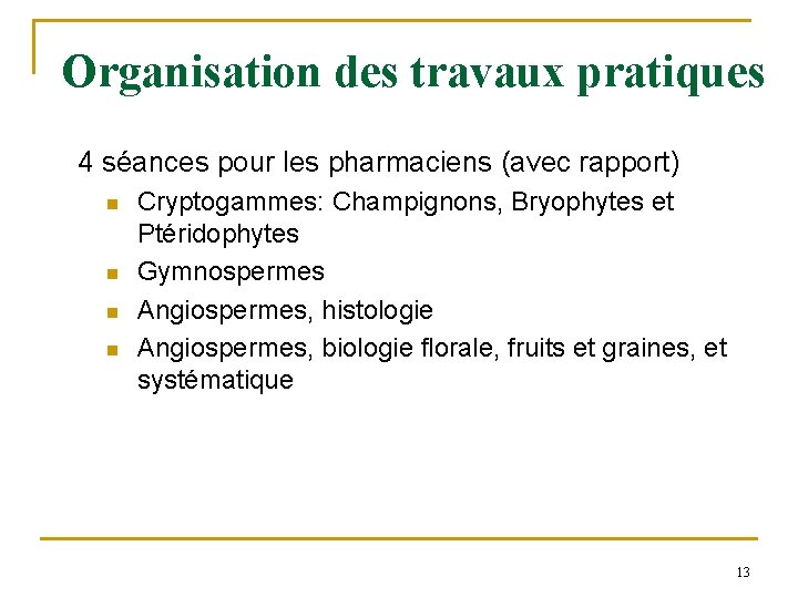 Organisation des travaux pratiques 4 séances pour les pharmaciens (avec rapport) n n Cryptogammes: