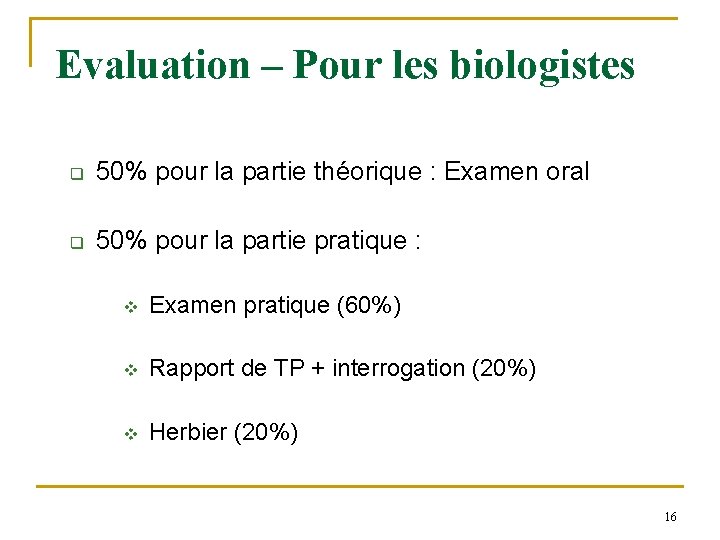 Evaluation – Pour les biologistes q 50% pour la partie théorique : Examen oral