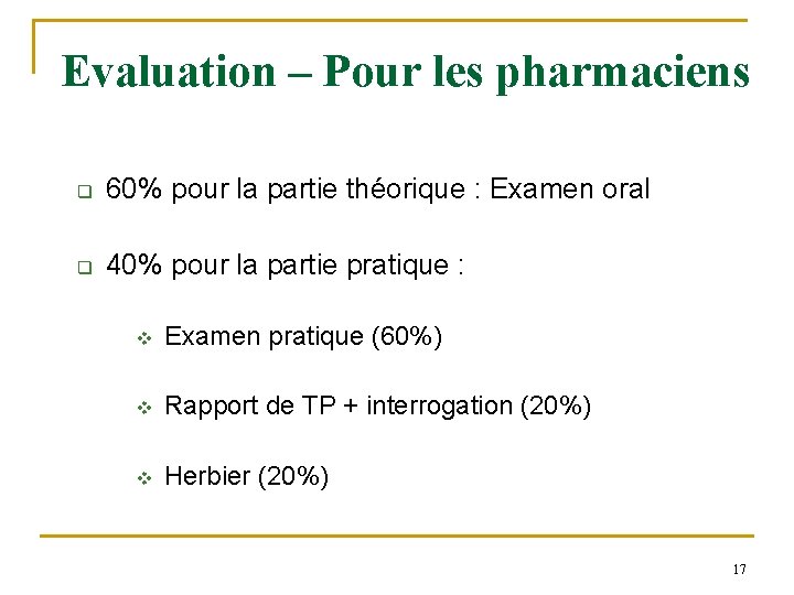 Evaluation – Pour les pharmaciens q 60% pour la partie théorique : Examen oral