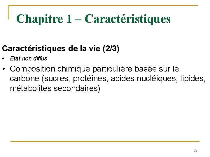 Chapitre 1 – Caractéristiques de la vie (2/3) • Etat non diffus • Composition