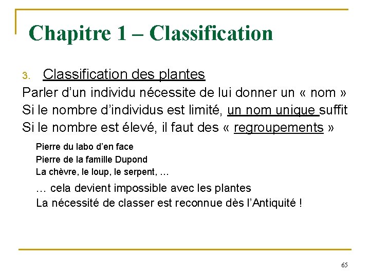 Chapitre 1 – Classification 3. Classification des plantes Parler d’un individu nécessite de lui