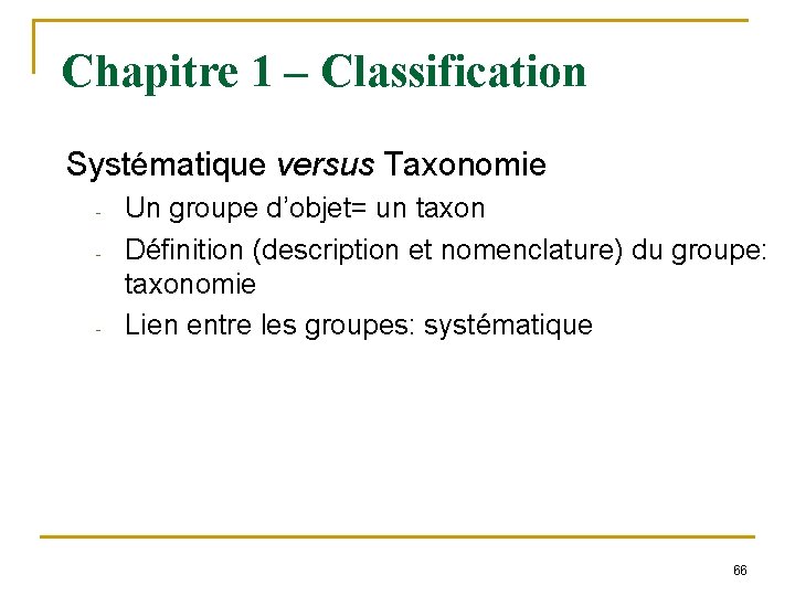 Chapitre 1 – Classification Systématique versus Taxonomie - - Un groupe d’objet= un taxon