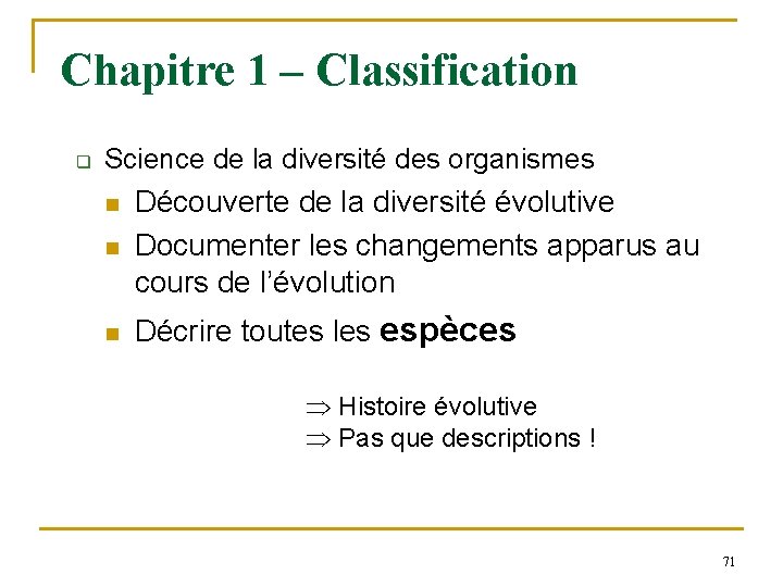 Chapitre 1 – Classification q Science de la diversité des organismes n Découverte de