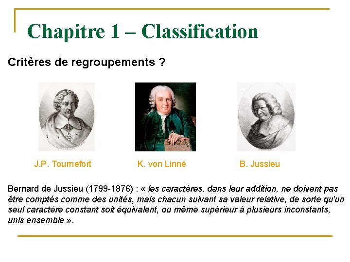 Chapitre 1 – Classification Critères de regroupements ? J. P. Tournefort K. von Linné