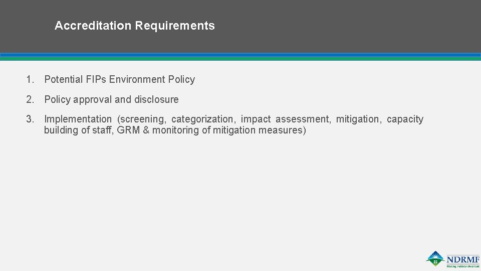 Accreditation Requirements 1. Potential FIPs Environment Policy 2. Policy approval and disclosure 3. Implementation