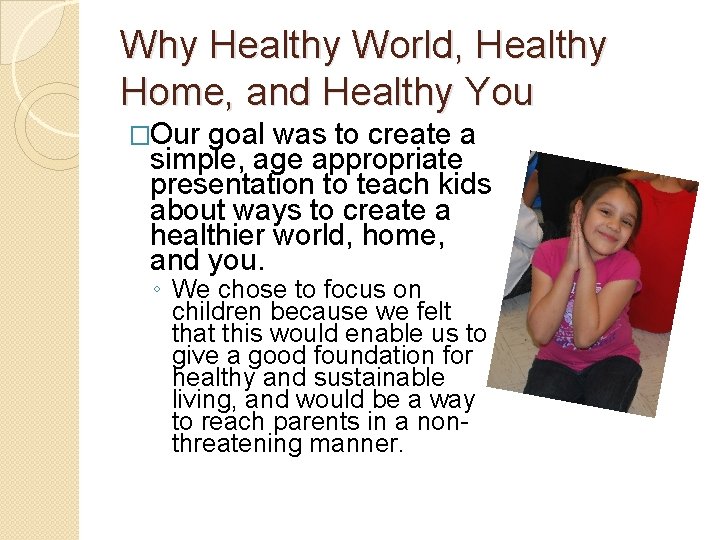 Why Healthy World, Healthy Home, and Healthy You �Our goal was to create a