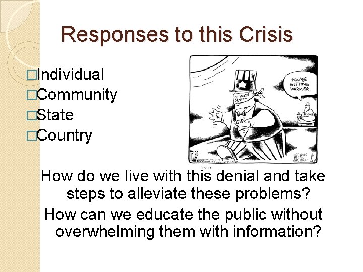 Responses to this Crisis �Individual �Community �State �Country How do we live with this