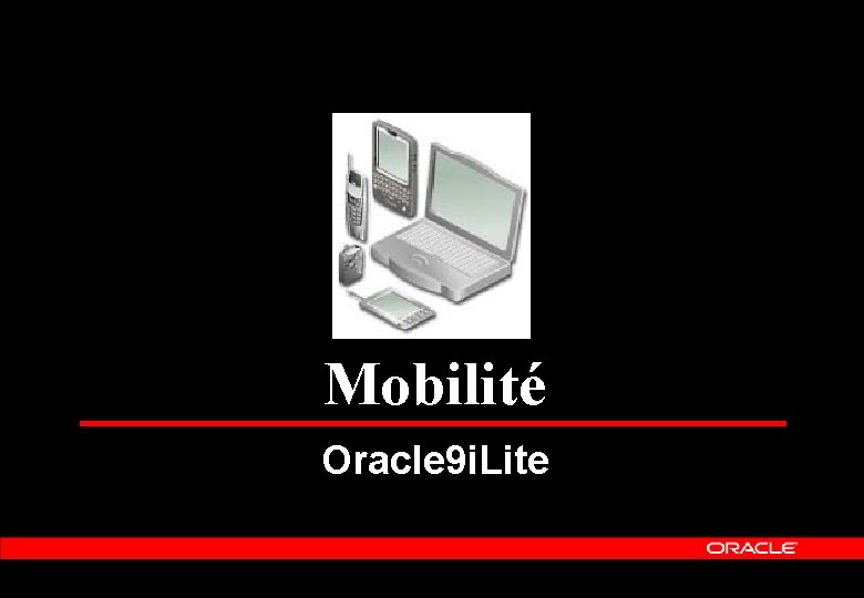 Mobilité Oracle 9 i. Lite 